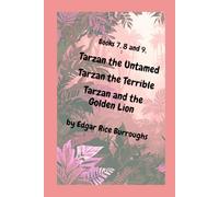 Tarzan Books 7, 8 and 9: Tarzan the Untamed, Tarzan the Terrible, Tarzan and the Golden Lion