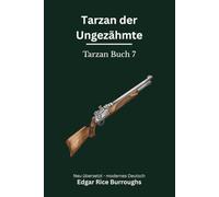 Tarzan der Ungezähmte: Tarzan Band 7 - modern neu übersetzt nach Edgar Rice Burroughs