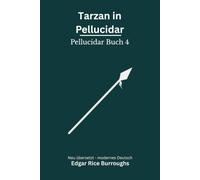 Tarzan in Pellucidar: Pellucidar Band 4 - modern neu übersetzt nach Edgar Rice Burroughs