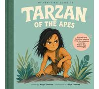 Tarzan of the Apes: After Edgar Rice Burroughs (My Very First Classics)
