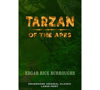TARZAN OF THE APES: UNABRIDGED ORIGINAL CLASSIC - LARGE PRINT