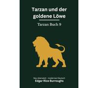 Tarzan und der goldene Löwe: Tarzan Band 9 - modern neu übersetzt nach Edgar Rice Burroughs