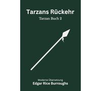 Tarzans Rückkehr: Der zweite Band der Tarzan-Reihe - vollständig und modern neu übersetzt nach Edgar Rice Burroughs