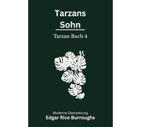 Tarzans Sohn: Der vierte Tarzan-Roman - modern neu übersetzt nach Edgar Rice Burroughs
