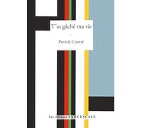 T'as gâché ma vie