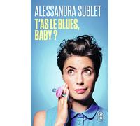 T'as le blues, baby ?: A l'usage de toutes celles qui, comme moi, n'ont pas été prévenues...