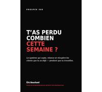 T'as perdu combien cette semaine ?: Le système qui capte, relance et récupère les clients que tu as déjà