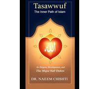 Tasawwuf: The Inner Path of Islam: Its Origins, Development, and The Major Sufi Orders: 2 (Spirituality, Tasawwuf & Mysticism)