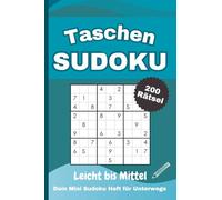Taschen Sudoku - Dein Mini Sudoku Heft für Unterwegs: 200 Rätsel für Erwachsene | Von Leicht bis Mittel | Kleines Sudoku Heft A6 - ideal für Reisen und Urlaub | Mit Lösungen
