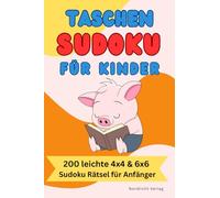 Taschen Sudoku für Kinder: Mini Sudoku Block Für Unterwegs: 200 leichte 4x4 & 6x6 Sudoku Rätsel für Anfänger mit Lösungen | A6 format | Mini ... Lernen, Denken und Konzentration trainieren