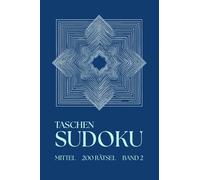 Taschen Sudoku - Mittel - 200 Rätsel: Kleines Sudoku Heft für Erwachsene | A6 | Rätselbuch für Unterwegs | Ideal für Reisen und Urlaub (Calm Moments - Taschen Sudoku)