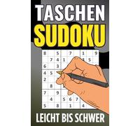 Taschen Sudoku Rätselbuch für Erwachsene: Leicht Bis Schwer Rätsel mit Lösungen | Kleines Format - Riesige Denksport-Herausforderung für Profis und Sudoku-Liebhaber