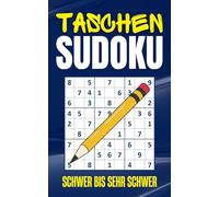 Taschen Sudoku Schwer bis Sehr Schwer: Anspruchsvolle Rätsel für Erwachsene, Senioren und Jugendliche - Kompaktes Reiseformat mit Lösungen