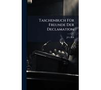Taschenbuch FÃ1/4r Freunde Der Declamation