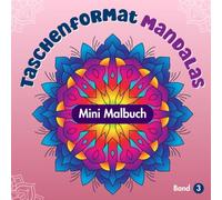 Taschenformat Mandalas: Mini-Malbuch für Erwachsene, Band 3: Entspannende Mandala Muster zum Stressabbau