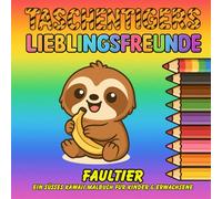 Taschentigers Lieblingsfreunde "Faultier" - ein süßes Kawaii Malbuch für Kinder & Erwachsene: Mit 44 zauberhaften Ausmalmotiven voller Flausch, Spaß & ... niedliche Kawaii Malbücher für Jung und Alt)