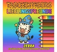 Taschentigers Lieblingsfreunde "Zebra" - ein süßes Kawaii Malbuch für Kinder & Erwachsene: Mit 44 zauberhaften Ausmalmotiven voller Flausch, Spaß & ... niedliche Kawaii Malbücher für Jung und Alt)