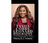 TASHA COBBS LEONARD BIOGRAPHY: The Journey Of A Gospel Queen (An Inspiring Book)