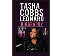 TASHA COBBS LEONARD BIOGRAPHY: THE STORY OF HER LIFE, MUSIC, AND FAITH