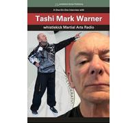Tashi Mark Warner: A One-on-One Interview from whistlekick Martial Arts Radio