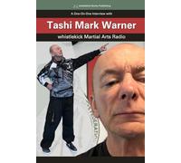 Tashi Mark Warner: A One-on-One Interview from whistlekick Martial Arts Radio