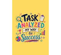 Task Analyzed My Way to Success: Colorful ABA Notebook for BCBA Students, RBTs, and Behavior Analysts, Blank Lined, College Ruled: Motivational ... Graduate Students, and Future BCBAs