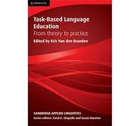 Task-Based Language Education: From Theory to Practice (Cambridge Applied Linguistics)