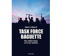 Task Force Baguette. Deux Soldats Français Sur Le Front Ukrainien (ebo