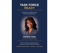 Task Force Ready: Task Force Ready: How to Build a Successful Hospitality Staffing Business