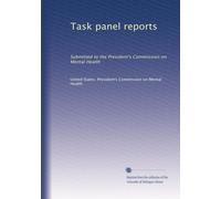 Task panel reports: Submitted to the President's Commission on Mental Health: Volume 1