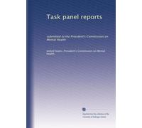 Task panel reports: submitted to the President's Commission on Mental Health: Volume 4