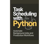 Task Scheduling With Python: Automate Background Jobs and Production Workflows