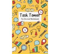 Task Tamer: Daily To-Do List Notebook for Productivity, Goal Setting, and Time Management