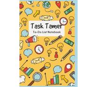 Task Tamer: Daily To-Do List Notebook for Productivity, Goal Setting, and Time Management