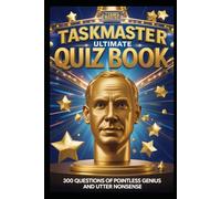 Taskmaster Ultimate Quiz Book: 300 Questions of Pointless Genius and Utter Nonsense (Cool Quiz Books)