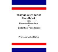 Tasmania Evidence Handbook with Common Objections & Evidentiary Foundations