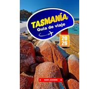 TASMANIA Guía de Viaje 2026: Aventúrate a través de paisajes salvajes y sitios históricos en Australia.
