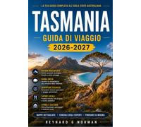 TASMANIA GUIDA DI VIAGGIO 2026-2027: Esplora la storia dei detenuti, le riserve naturali e le spiagge dell'Oceano Meridionale.