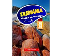 TASMANIA Guida di viaggio 2026: Avventurati attraverso paesaggi selvaggi e siti storici Down Under.