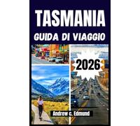 Tasmania Guida di viaggio 2026: Scopri meraviglie nascoste, fauna, spiagge, città storiche, cibo, cultura e consigli d'avventura