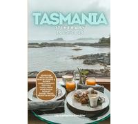 Tasmania Itinerary 2025/2026: The Ultimate Budget-Friendly Handbook: Insider Recommendations, Hidden Gems and Essential Travel Updates for a Stress-free, Unforgettable Adventure