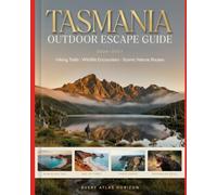 Tasmania Outdoor Escape Guide 2026-2027: Hiking Trails, Wildlife Encounters and Scenic Nature Routes