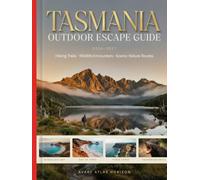 Tasmania Outdoor Escape Guide 2026-2027: Hiking Trails, Wildlife Encounters and Scenic Nature Routes