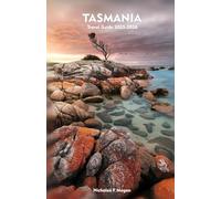 TASMANIA Travel Guide 2025-2026: A Local Manual Including Wilderness Adventures, Hiking Trails, Wildlife, Insider Tips, and More