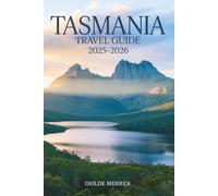 Tasmania Travel Guide 2025-2026: Discover Hidden Wonders, Scenic Drives, and Local Secrets Across Australia’s Southern Island