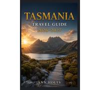 TASMANIA TRAVEL GUIDE 2026-2027: A Cruise and Adventure Book with Itineraries and Maps for Families, Couples, Solo Travelers, and First-Timers (The ... Solo, Couples, Family & Honeymoon)