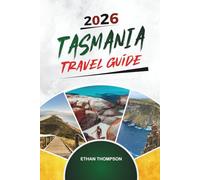 TASMANIA TRAVEL GUIDE 2026: Cradle Mountain, Wineglass Bay, Hobart, Wilderness Trails & Coastal Escapes