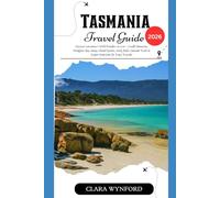 Tasmania Travel Guide 2026: Discover Lutruwita’s Wild Wonders in 2026 - Cradle Mountain, Wineglass Bay, Bruny Island Oysters, Dark Mofo, Gourmet Trails & Expert Itineraries for Every Traveler