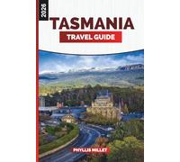 TASMANIA Travel Guide 2026: Exploring Pristine Wilderness, National Parks, and Hiking Trails