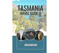 TASMANIA TRAVEL GUIDE 2026: From Arrival to Exploration: A Clear Guide to Seeing the Best of the Island